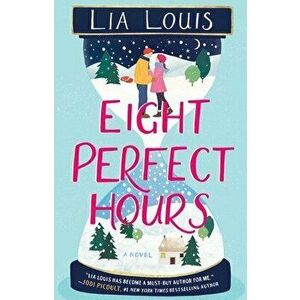 Eight Perfect Hours, Paperback - Lia Louis imagine