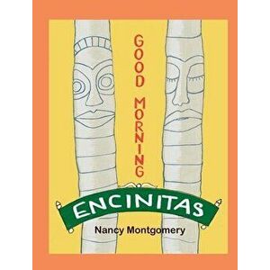 Good Morning Encinitas, Hardcover - Nancy Montgomery imagine