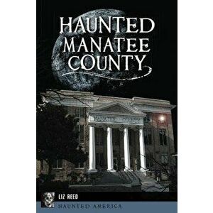 Haunted Manatee County, Paperback - Liz Reed imagine