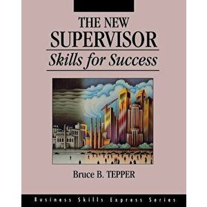 The New Supervisor: Skills for Success, Paperback - Bruce Tepper imagine