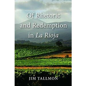 Of Rhetoric and Redemption in La Rioja, Paperback - Jim Tallmon imagine