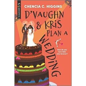 D'Vaughn and Kris Plan a Wedding, Paperback - Chencia C. Higgins imagine