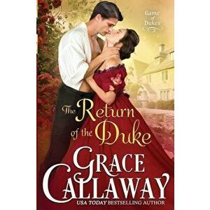 The Return of the Duke, Paperback - Grace Callaway imagine