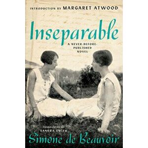 Inseparable: A Never-Before-Published Novel, Hardcover - Simone De Beauvoir imagine