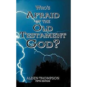 Who's Afraid of the Old Testament God?, Hardcover - Alden L. Thompson imagine