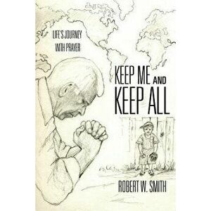Keep Me and Keep All, Paperback - Robert W. Smith imagine
