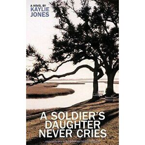 A Soldier's Daughter Never Cries, Paperback - Kaylie Jones imagine