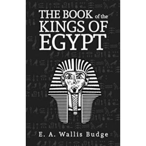 The Books Of The Kings Of Egypt, Paperback - E. A. Wallis Budge imagine