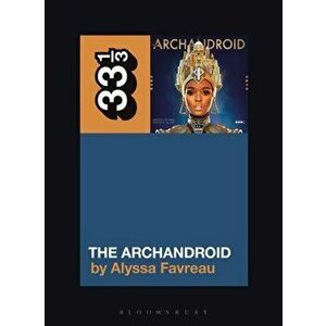 Janelle Monáe's the Archandroid, Paperback - Alyssa Favreau imagine