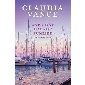 Cape May Locals' Summer (Cape May Book 6), Paperback - Claudia Vance imagine