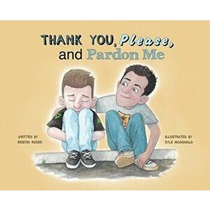 Thank You, Please, and Pardon Me, Hardcover - Kristin Russo imagine