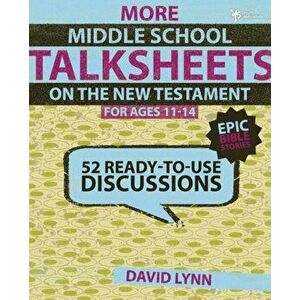 More Middle School Talksheets on the New Testament, Ages 11-14: 52 Ready-To-Use Discussions, Paperback - David Lynn imagine