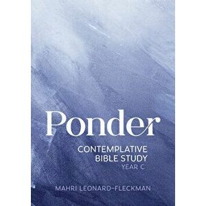 Ponder: Contemplative Bible Study for Year C, Paperback - Mahri Leonard-Fleckman imagine