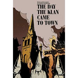 The Day the Klan Came to Town, Paperback - Bill Campbell imagine