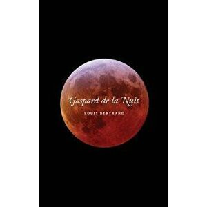 Gaspard de la Nuit, Hardcover - Louis Bertrand imagine