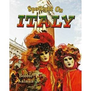Spotlight on Italy, Paperback - Bobbie Kalman imagine