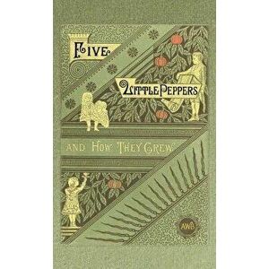Five Little Peppers and How They Grew, Hardcover - Margaret Sidney imagine