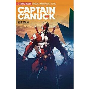 Captain Canuck - Season 0 - Sur Surray, Paperback - Jay Baruchel imagine