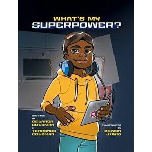 What's My Superpower: Discovering Your Unique Strengths, Hardcover - Delanda Coleman imagine