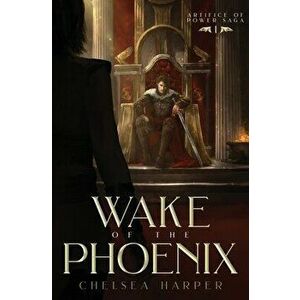 Wake of the Phoenix, Paperback - Chelsea Harper imagine