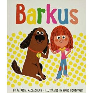 Barkus: The Most Fun: Book 3, Hardcover - Patricia MacLachlan imagine