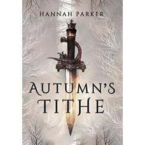 Autumn's Tithe, Hardcover - Hannah Parker imagine