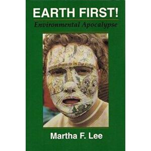 Earth First!: Environmental Apocalypse, Paperback - Martha F. Lee imagine
