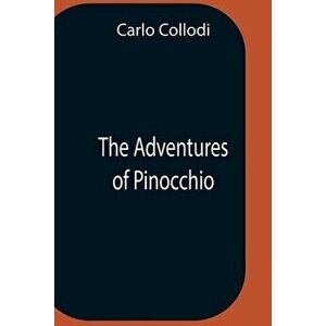 The Adventures Of Pinocchio, Paperback - Carlo Collodi imagine