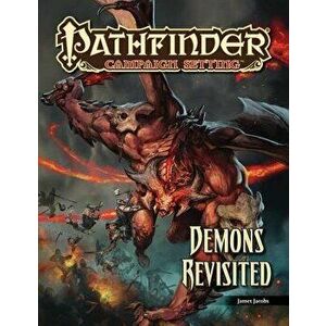Pathfinder Campaign Setting: Demons Revisited, Paperback - James Jacobs imagine