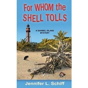 For Whom the Shell Tolls: A Sanibel Island Mystery, Paperback - Jennifer Lonoff Schiff imagine