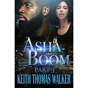 Asha and Boom Part 3: Part 3, Paperback - Keith Thomas Walker imagine
