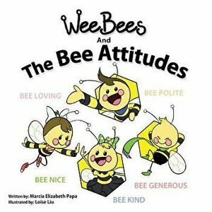 Wee Bees and The Bee Attitudes, Paperback - Marcia Papa imagine
