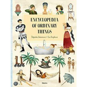 Encyclopedia of the Ordinary Things, Hardcover - Stepanka Sekaninova imagine