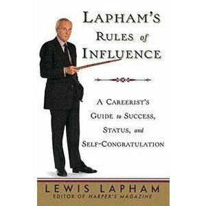 Lapham's Rules of Influence, Paperback - Lewis Lapham imagine
