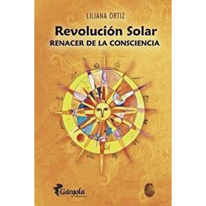Revolución Solar: renacer de la consciencia, Paperback - Liliana Ortiz imagine