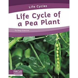 Life Cycle of a Pea Plant, Library Binding - Meg Gaertner imagine