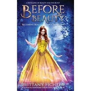 Before Beauty, Hardcover - Brittany Fichter imagine
