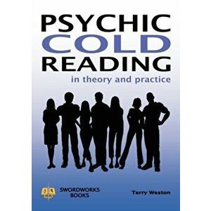 Psychic Cold Reading - In Theory and Practice, Paperback - Terry Weston imagine