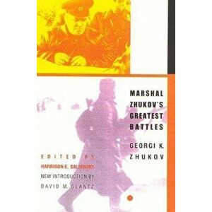 Marshal Zhukov's Greatest Battles, Paperback - Georgi K. Zhukov imagine
