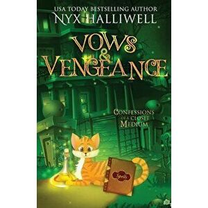 Vows and Vengeance, Confessions of a Closet Medium, Book 4 A Supernatural Southern Cozy Mystery about a Reluctant Ghost Whisperer - Nyx Halliwell imagine