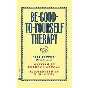 Be-Good-To-Yourself Therapy, Paperback - Cherry Hartman imagine