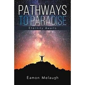 Pathways to Paradise, Paperback - Eamon Melaugh imagine