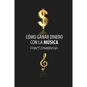 Cómo Ganar Dinero Con La Música, Paperback - Fabio Zambrana imagine