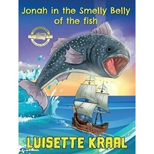 Jonah in the Smelly Belly of the Fish, Hardcover - Luisette Kraal imagine