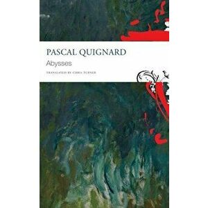 Abysses, Paperback - Pascal Quignard imagine