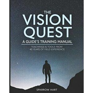 The Vision Quest: A Guide's Training Manual, Paperback - Anja Timm imagine