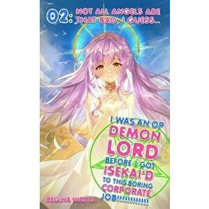 I Was An OP Demon Lord Before I Got Isekai'd To This Boring Corporate Job!: Episode 2: Not All Angels Are That Bad, I Guess... - Regina Watts imagine