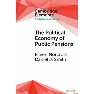 The Political Economy of Public Pensions, Paperback - Eileen Norcross imagine