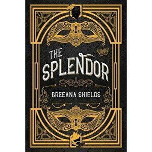 The Splendor, Hardcover - Breeana Shields imagine