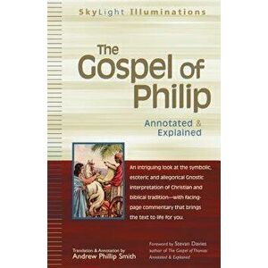 The Gospel of Philip: Annotated & Explained, Hardcover - Andrew Phillip Smith imagine